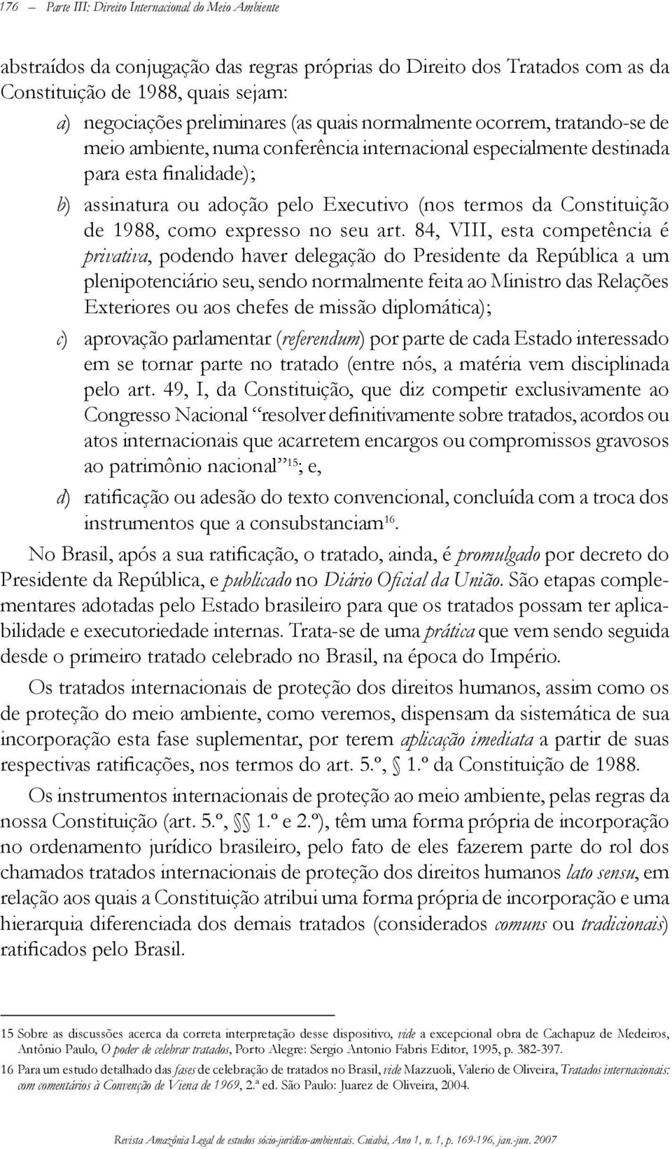 Constituição de 1988, como expresso no seu art.