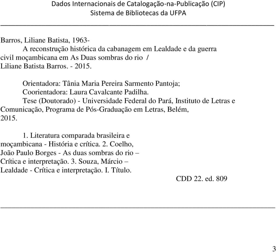 Tese (Doutorado) - Universidade Federal do Pará, Instituto de Letras e Comunicação, Programa de Pós-Graduação em Letras, Belém, 2015. 1.