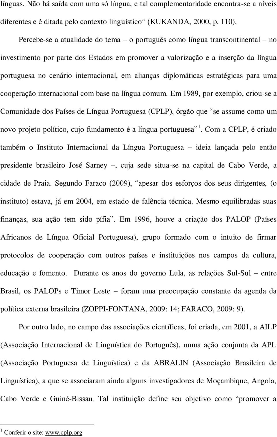 alianças diplomáticas estratégicas para uma cooperação internacional com base na língua comum.