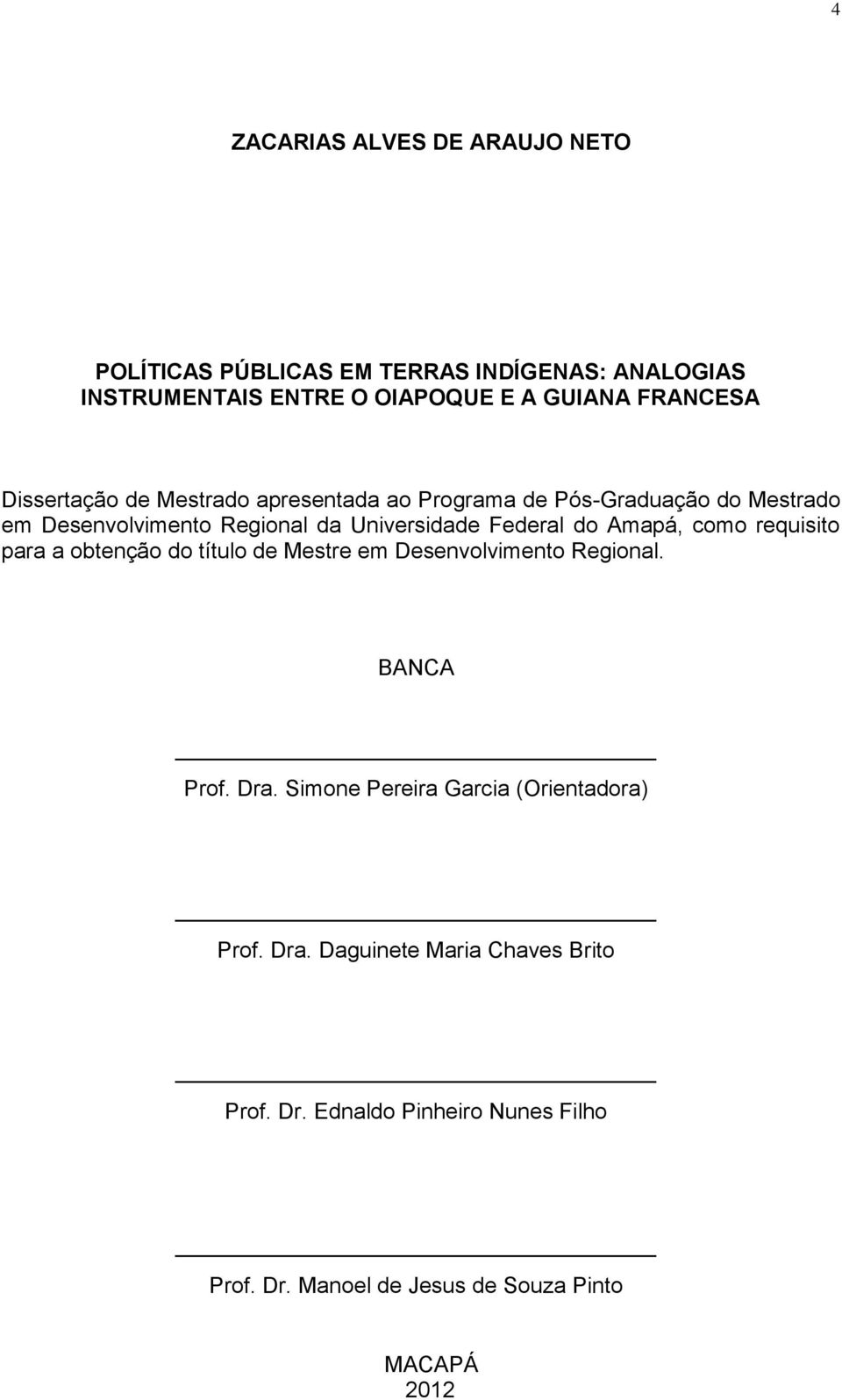 Amapá, como requisito para a obtenção do título de Mestre em Desenvolvimento Regional. BANCA Prof. Dra.