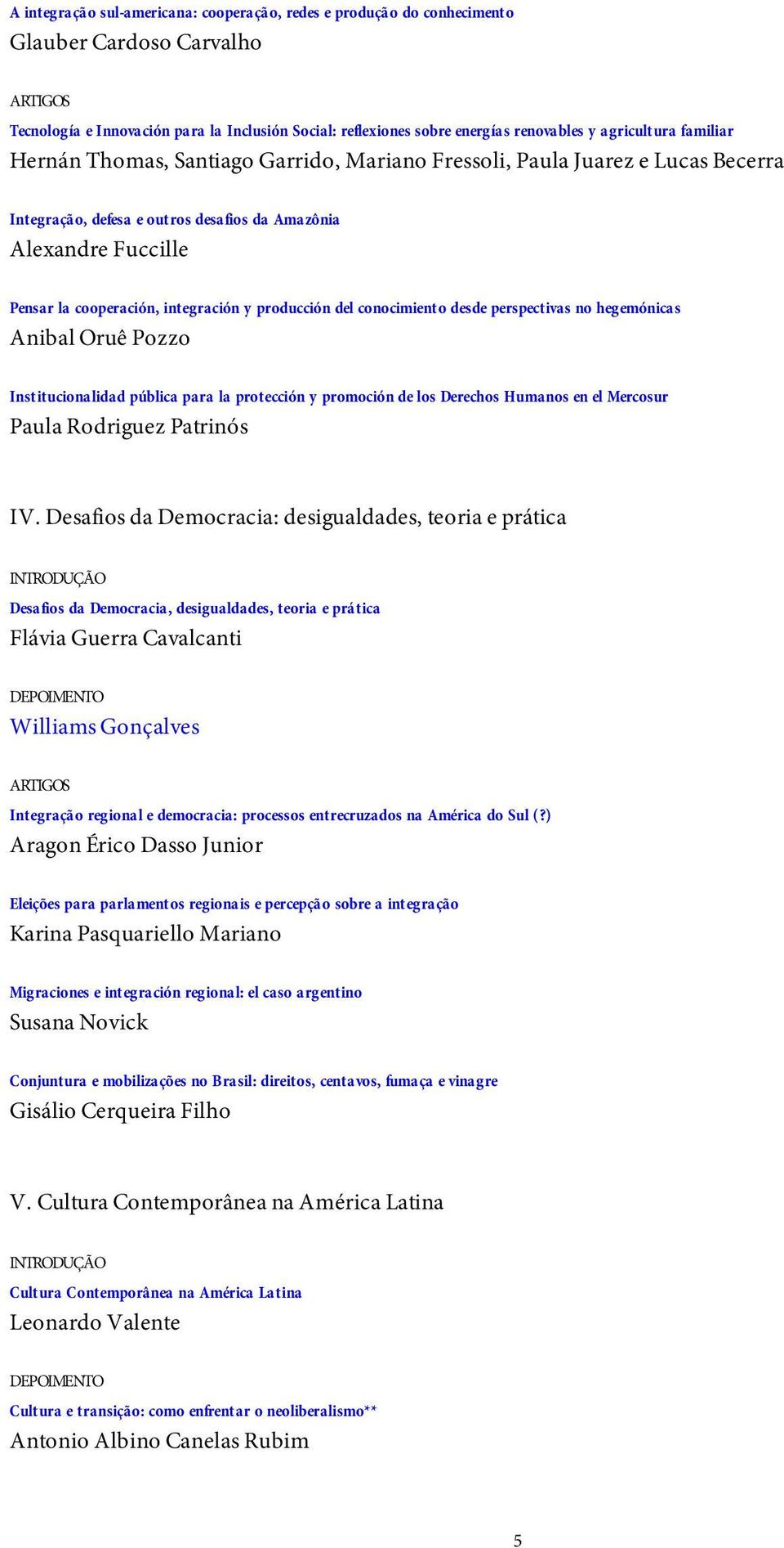 integración y producción del conocimiento desde perspectivas no hegemónicas Anibal Oruê Pozzo Institucionalidad pública para la protección y promoción de los Derechos Humanos en el Mercosur Paula