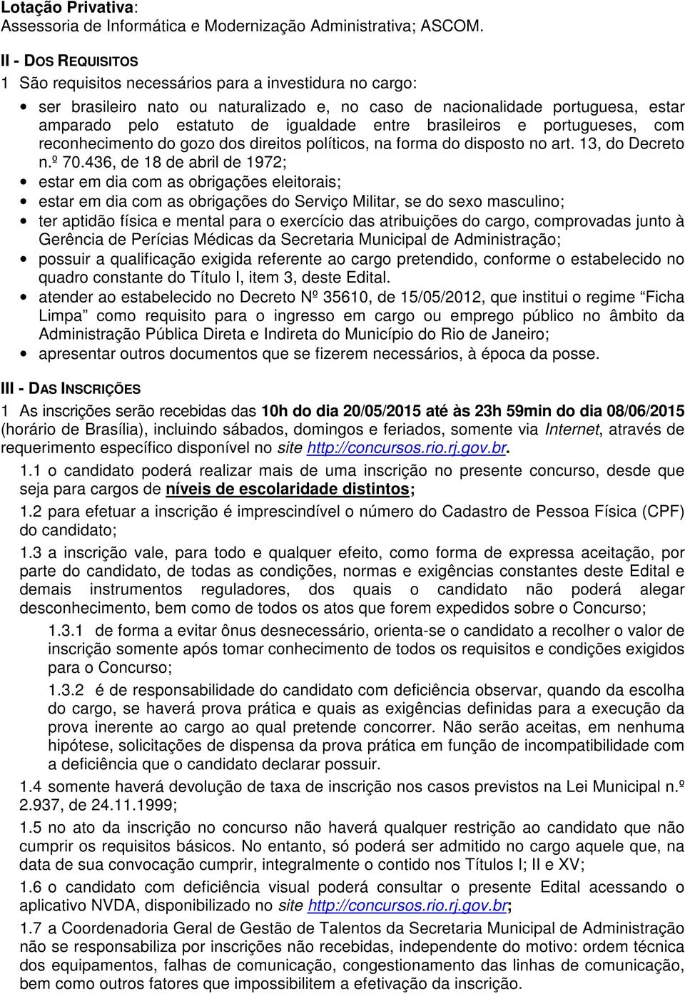 entre brasileiros e portugueses, com reconhecimento do gozo dos direitos políticos, na forma do disposto no art. 13, do Decreto n.º 70.