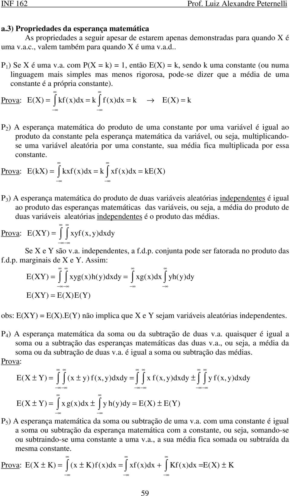 multplcandose uma varável aleatóra por uma constante, sua méda fca multplcada por essa constante.