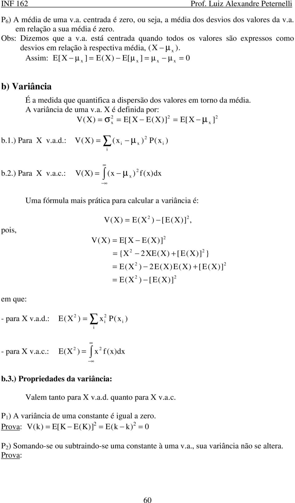 1.) Para X v.a.d.: V( X) = ( x µ x) P( x ) b..) Para X v.a.c.