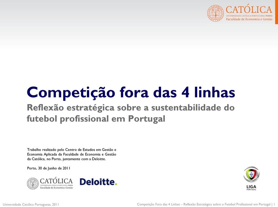 da Faculdade de Economia e Gestão da Católica, no Porto, juntamente com a Deloitte.