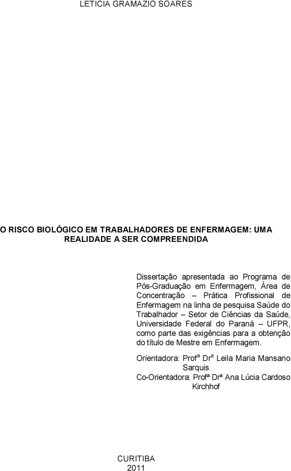 Trabalhador Setor de Ciências da Saúde, Universidade Federal do Paraná UFPR, como parte das exigências para a obtenção do título de