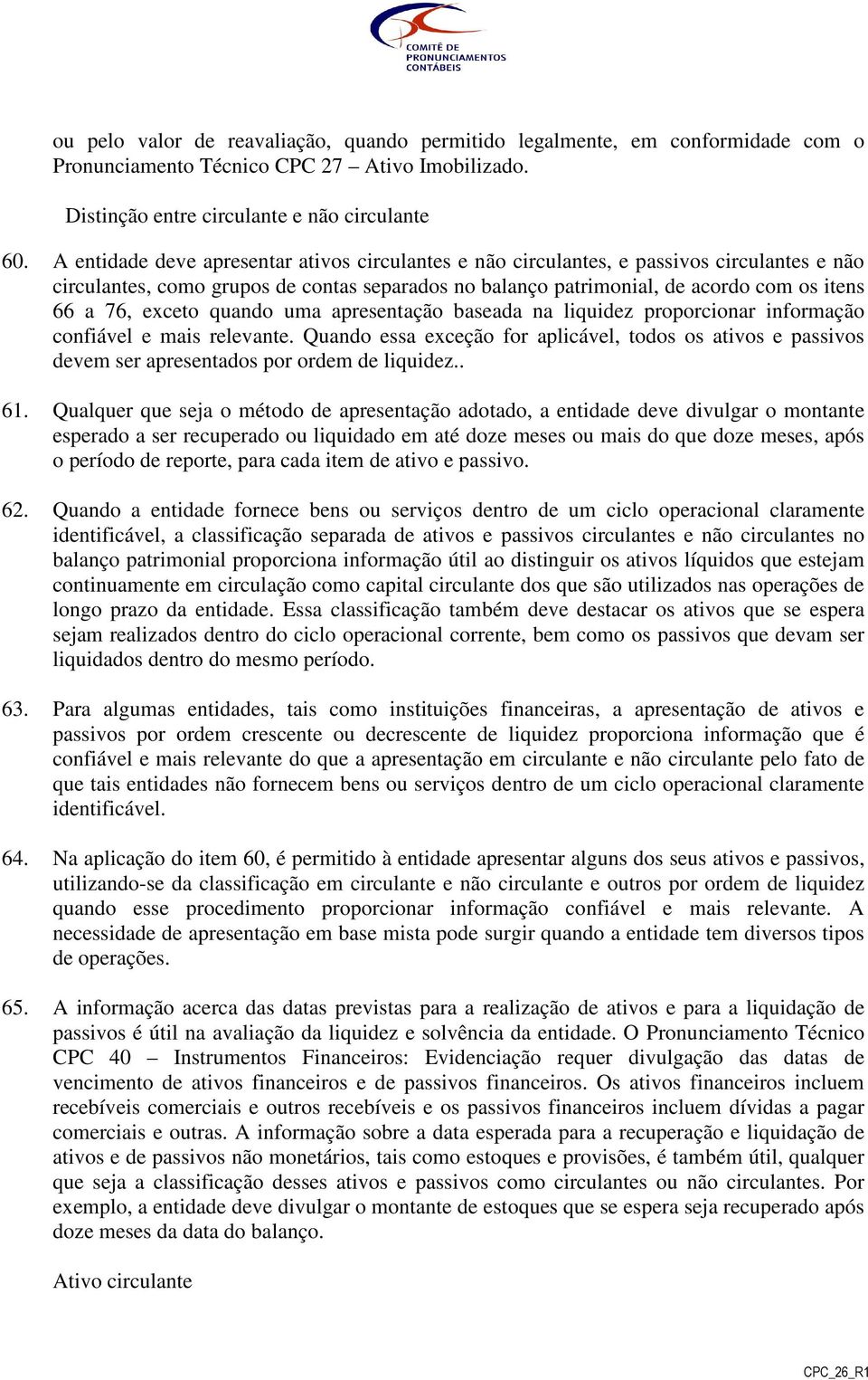 exceto quando uma apresentação baseada na liquidez proporcionar informação confiável e mais relevante.