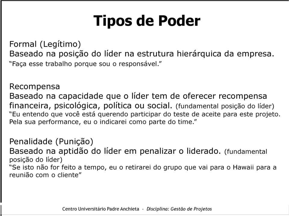 (fundamental posição do líder) Eu entendo que você está querendo participar do teste de aceite para este projeto.