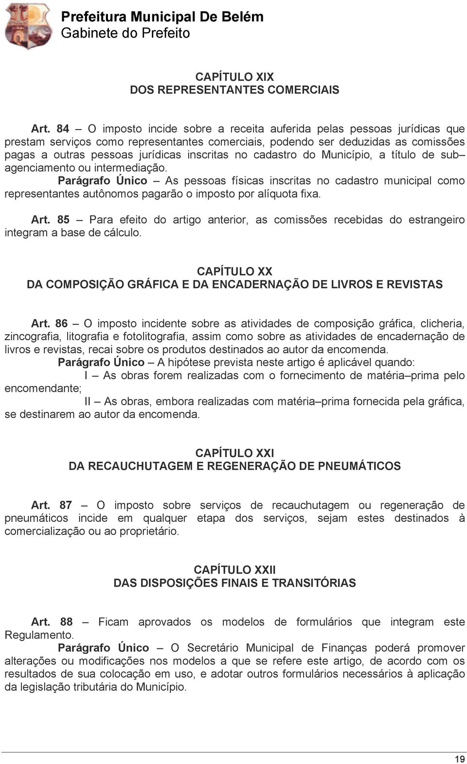 no cadastro do Município, a título de sub agenciamento ou intermediação.