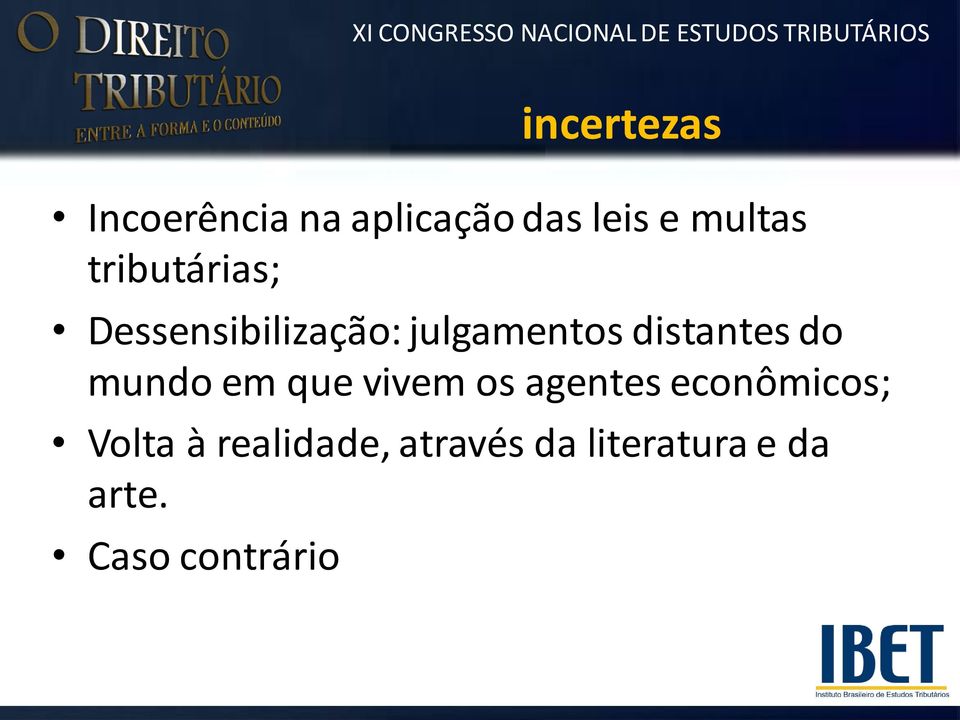 do mundo em que vivem os agentes econômicos; Volta à