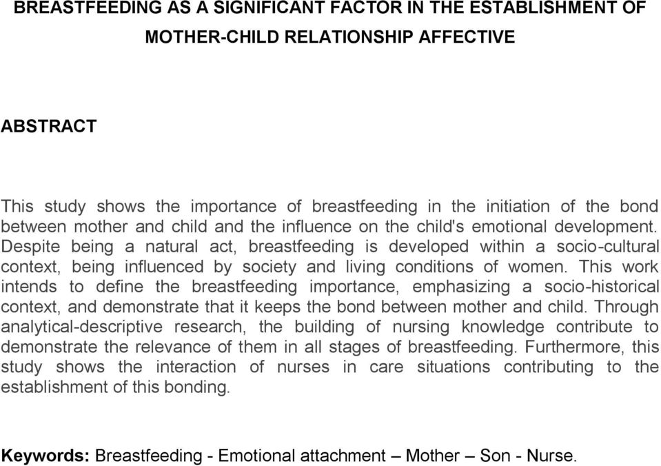 Despite being a natural act, breastfeeding is developed within a socio-cultural context, being influenced by society and living conditions of women.