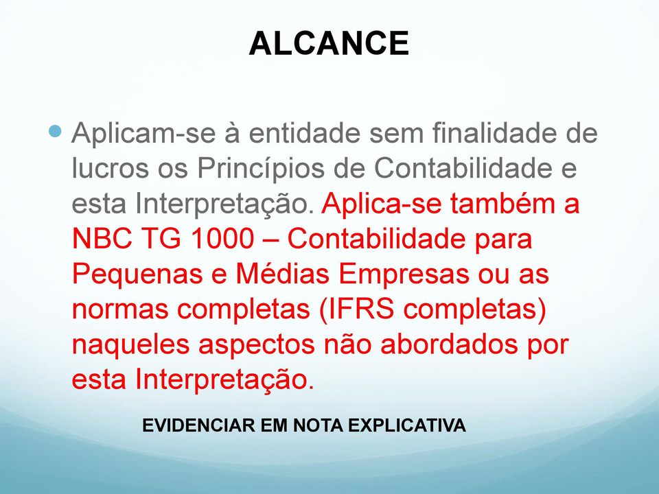 Aplica-se também a NBC TG 1000 Contabilidade para Pequenas e Médias Empresas