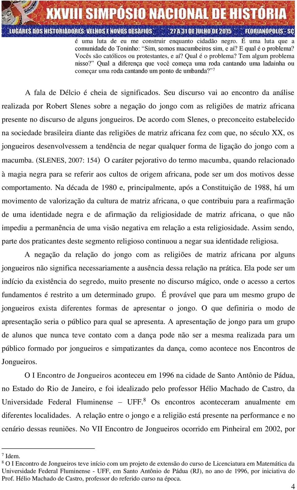 7 A fala de Délcio é cheia de significados.