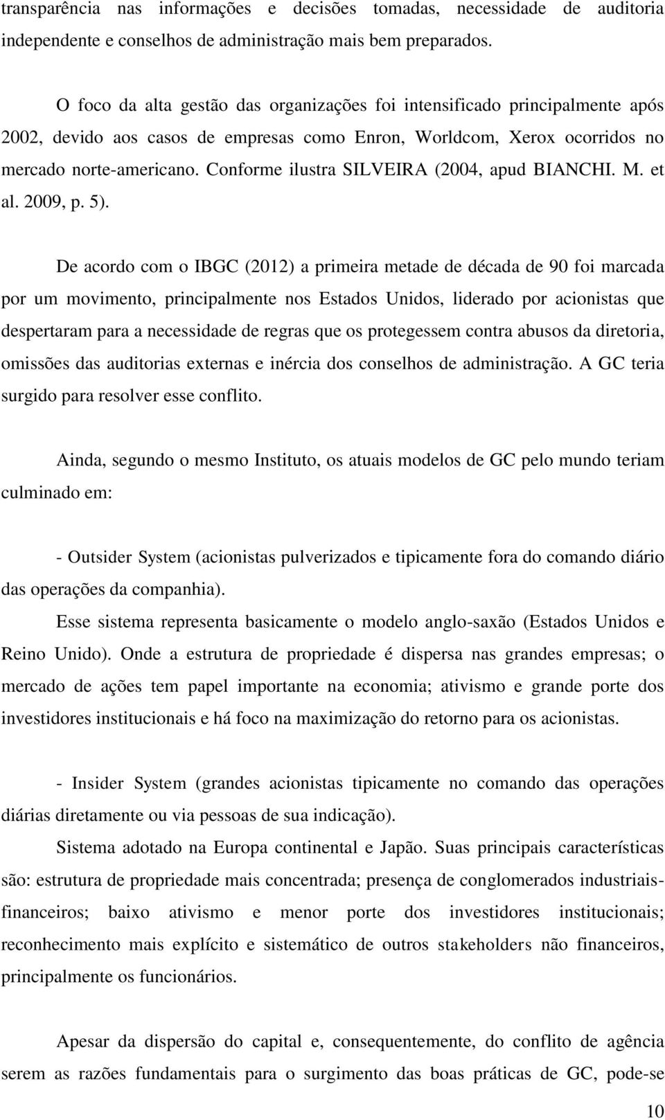 Conforme ilustra SILVEIRA (2004, apud BIANCHI. M. et al. 2009, p. 5).