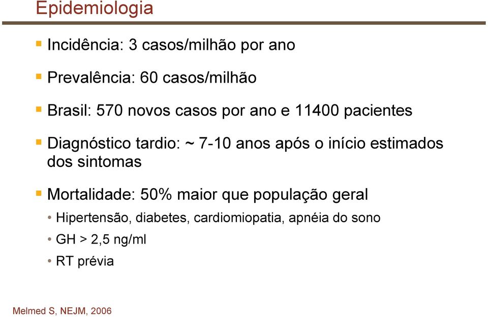 após o início estimados dos sintomas Mortalidade: 50% maior que população geral