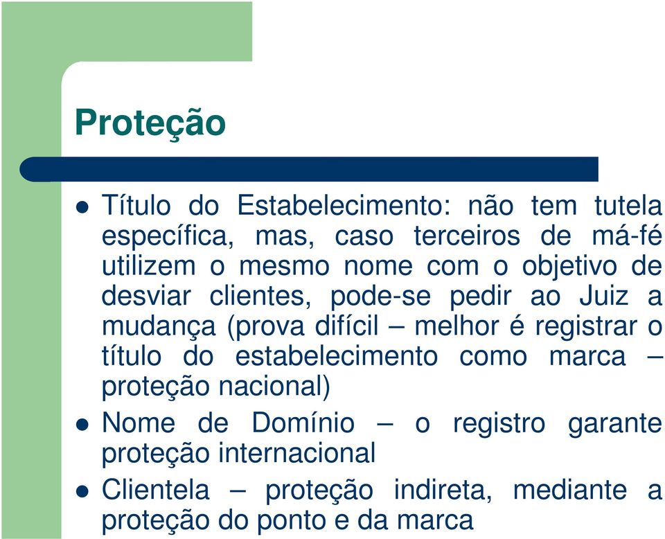 difícil melhor é registrar o título do estabelecimento como marca proteção nacional) Nome de