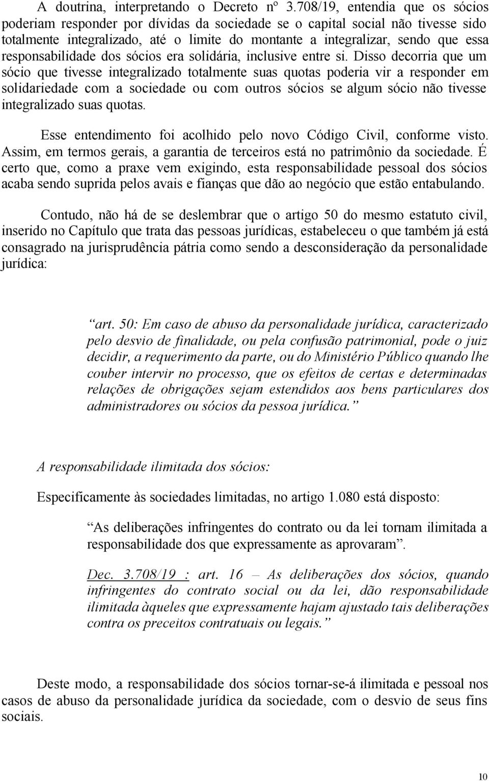 responsabilidade dos sócios era solidária, inclusive entre si.