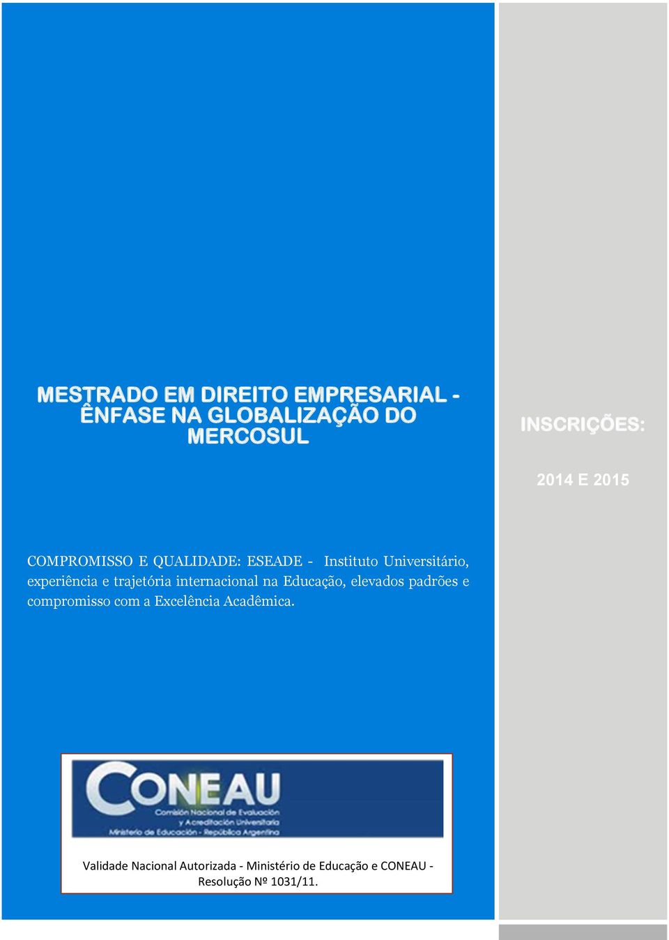 trajetória internacional na Educação, elevados padrões e compromisso com a Excelência