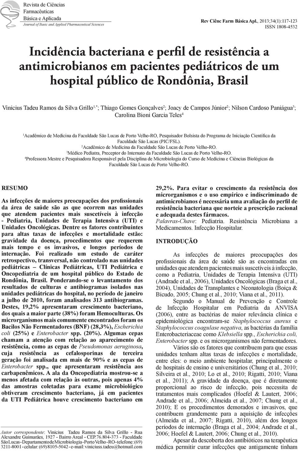 Garcia Teles 4 1 Acadêmico de Medicina da Faculdade São Lucas de Porto Velho-RO, Pesquisador Bolsista do Programa de Iniciação Científica da Faculdade São Lucas (PIC/FSL).