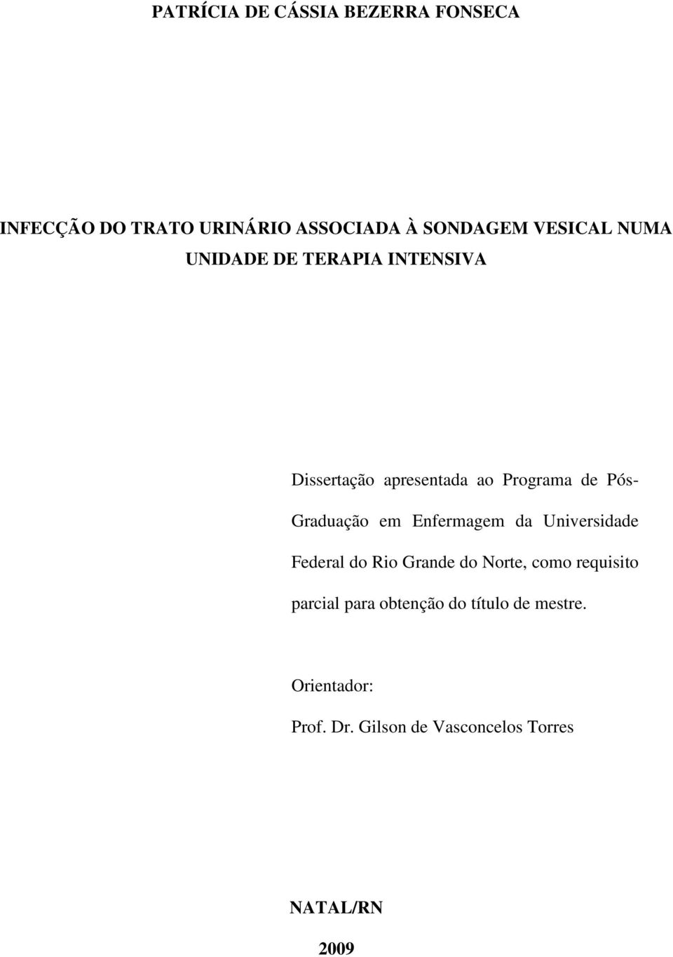 Enfermagem da Universidade Federal do Rio Grande do Norte, como requisito parcial para