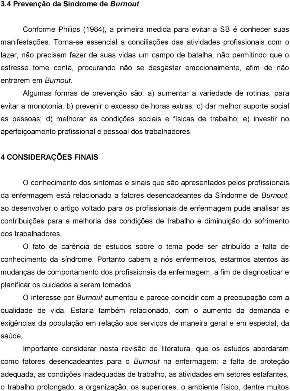 emocionalmente, afim de não entrarem em Burnout.