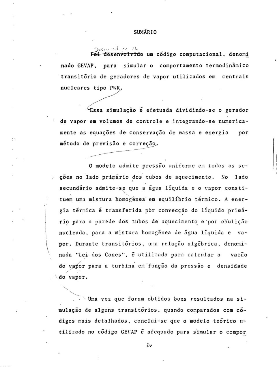 0 modelo admite pressão uniforme em todas as seções no lado primário dos tubos de aquecimento.