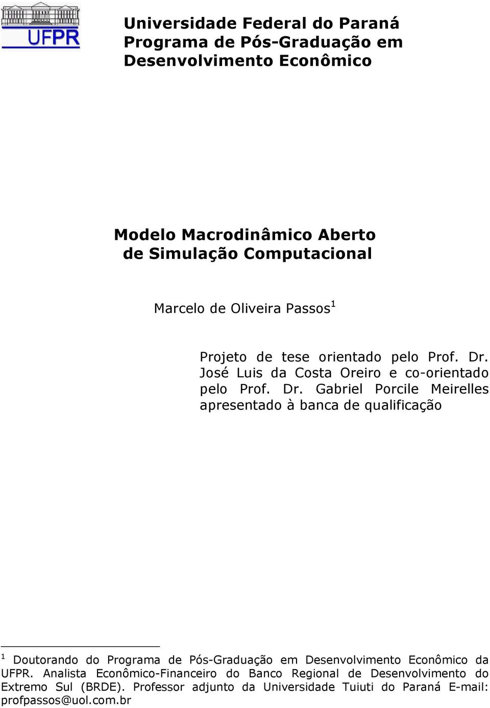 José Luis da Cosa Oreiro e co-orienado pelo Prof. Dr.