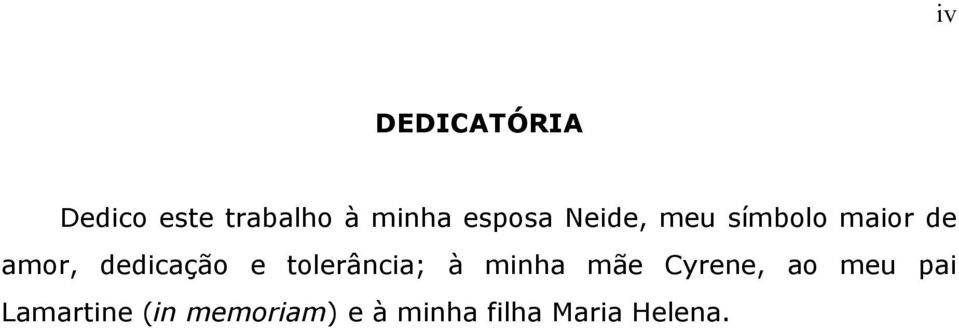 dedicação e olerância; à minha mãe Cyrene, ao