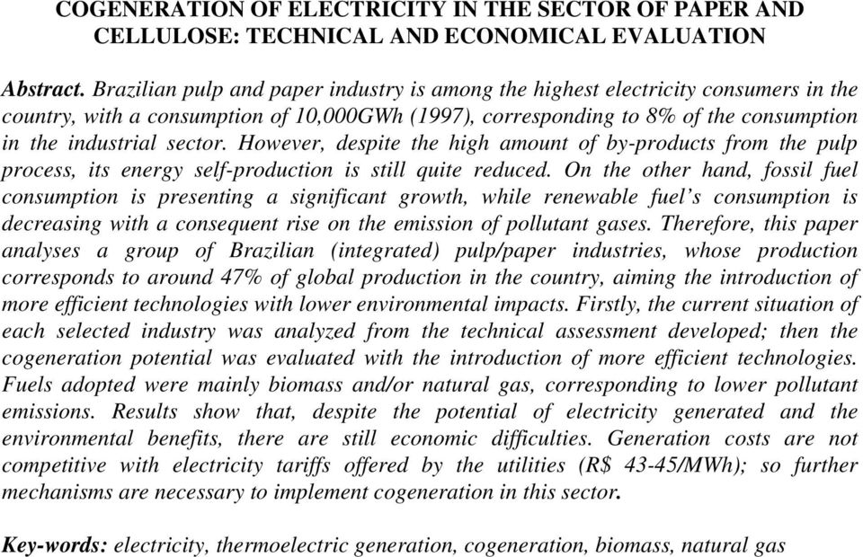 However, despite the high amount of by-products from the pulp process, its energy self-production is still quite reduced.