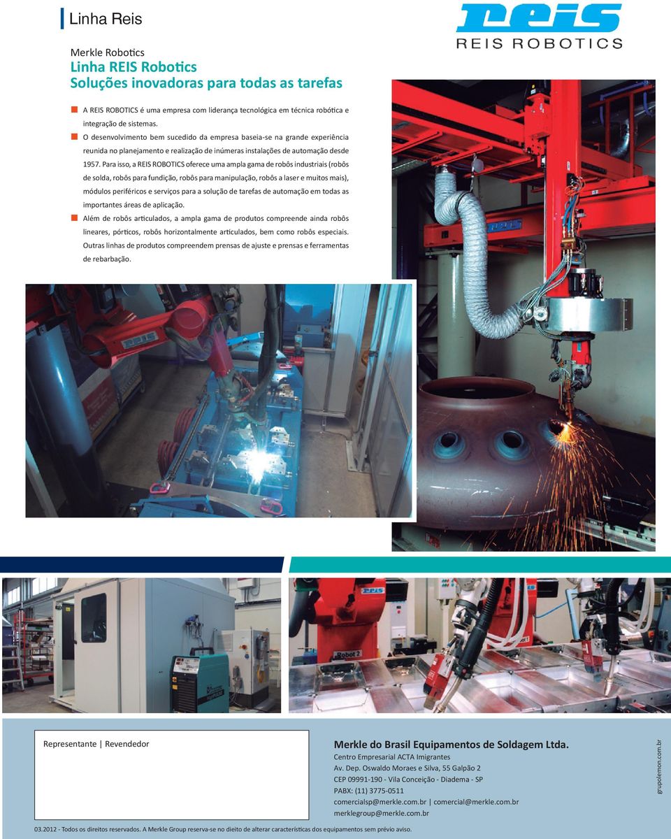 Para isso, a REIS ROBOTICS oferece uma ampla gama de robôs industriais (robôs de solda, robôs para fundição, robôs para manipulação, robôs a laser e muitos mais), módulos periféricos e serviços para