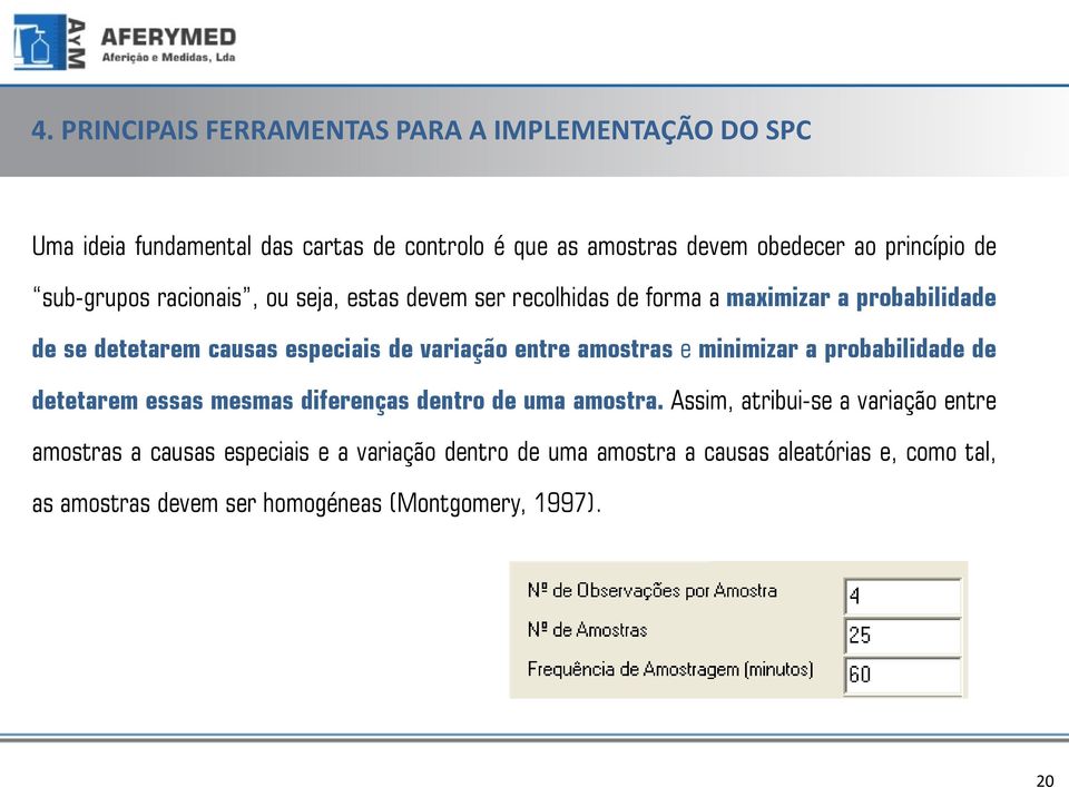 entre amostras e minimizar a probabilidade de detetarem essas mesmas diferenças dentro de uma amostra.