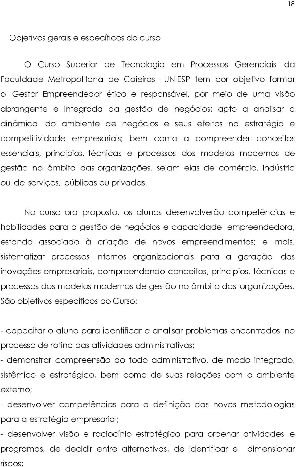 como a compreender conceitos essenciais, princípios, técnicas e processos dos modelos modernos de gestão no âmbito das organizações, sejam elas de comércio, indústria ou de serviços, públicas ou