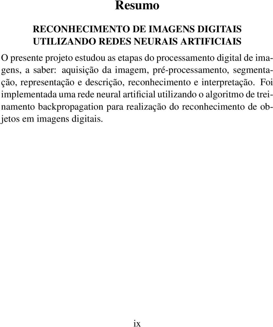 representação e descrição, reconhecimento e interpretação.