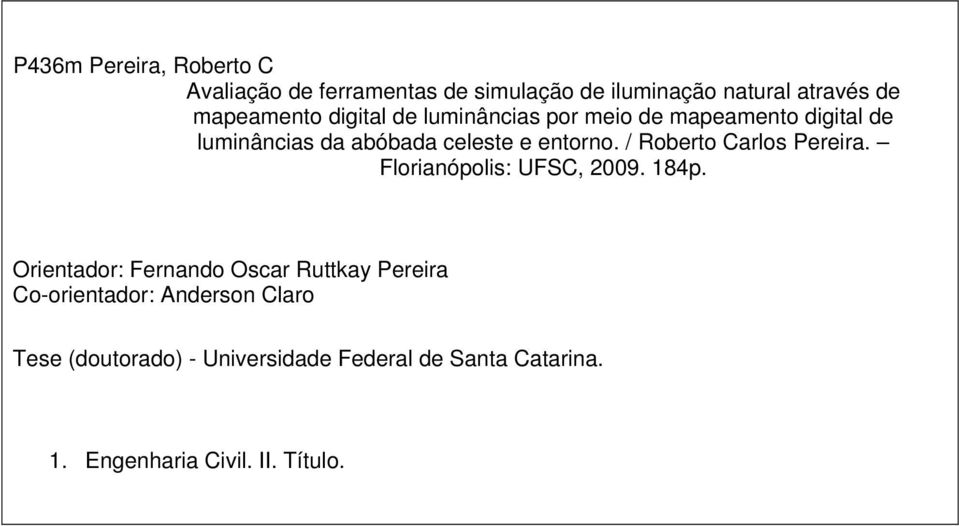 / Roberto Carlos Pereira. Florianópolis: UFSC, 2009. 184p.