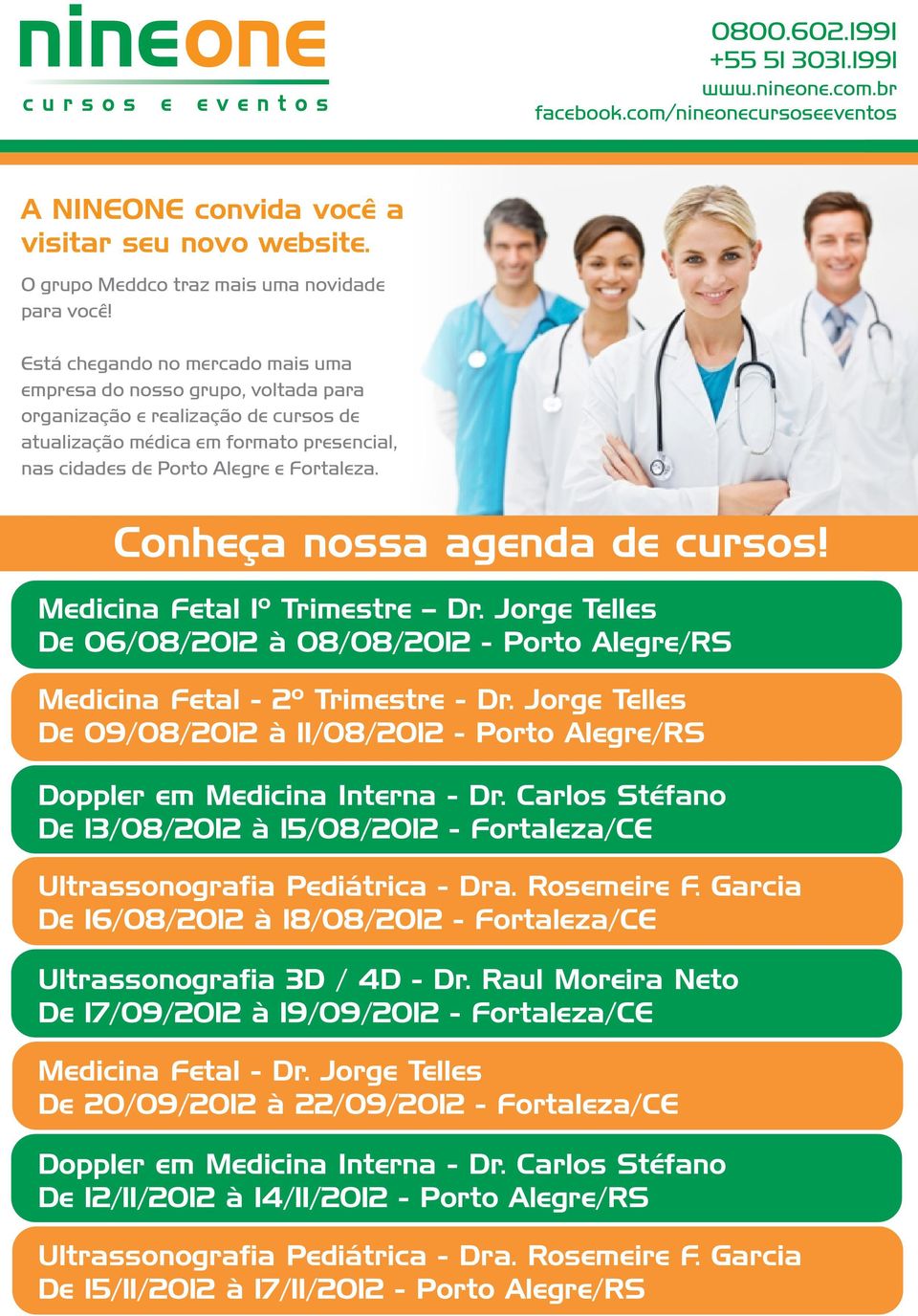 Está Está chegando no no mercado mais mais uma uma empresa do do nosso grupo, voltada para para organização e realização e de de cursos de de atualização médica em em formato presencial, nas nas