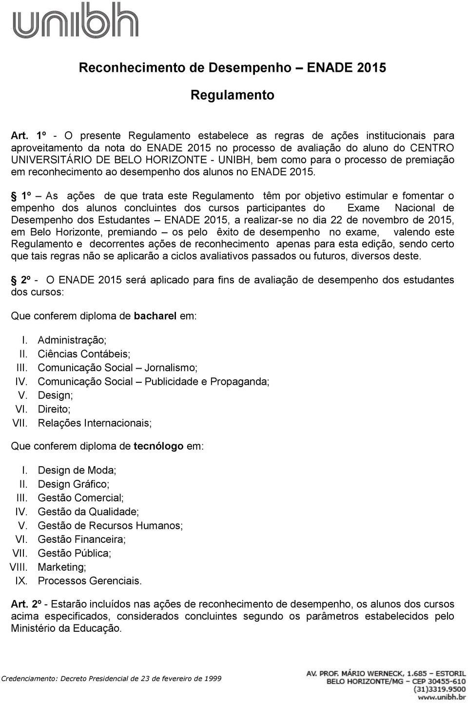 bem como para o processo de premiação em reconhecimento ao desempenho dos alunos no ENADE 2015.