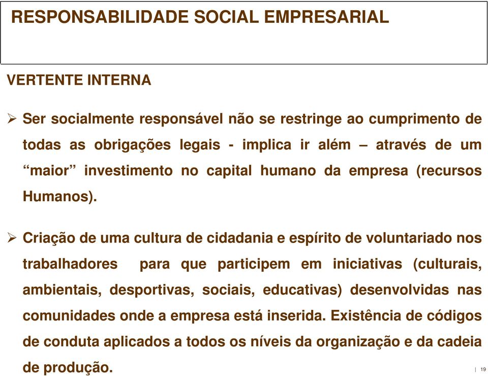 Criação de uma cultura de cidadania e espírito de voluntariado nos trabalhadores para que participem em iniciativas (culturais,