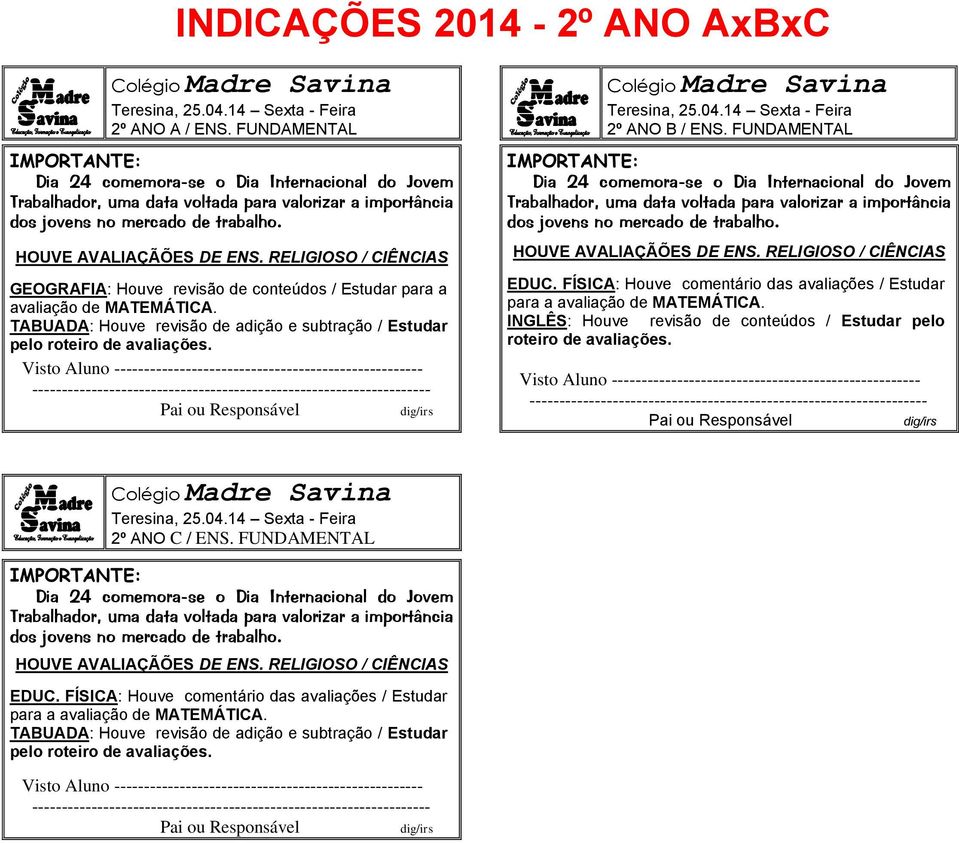 FÍSICA: Houve comentário das avaliações / Estudar para a avaliação de MATEMÁTICA.