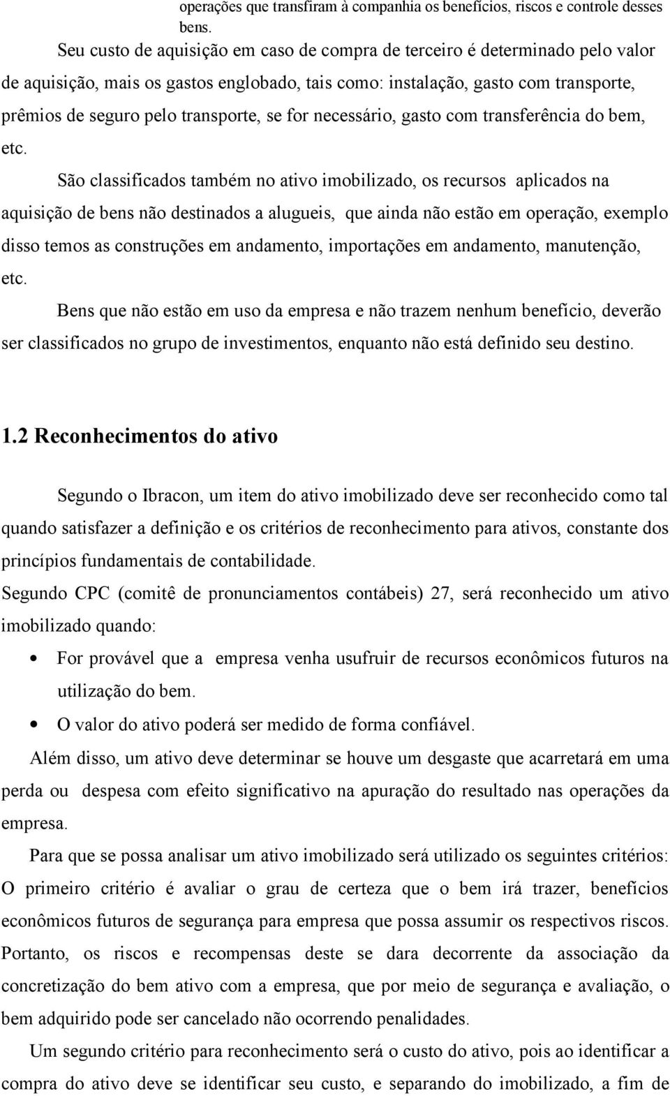 se for necessário, gasto com transferência do bem, etc.