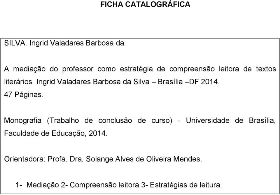 Ingrid Valadares Barbosa da Silva Brasília DF 2014. 47 Páginas.