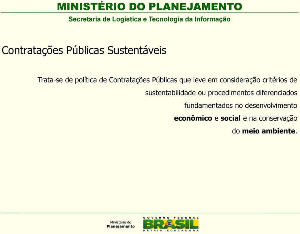 consideração critérios de sustentabilidade ou procedimentos diferenciados