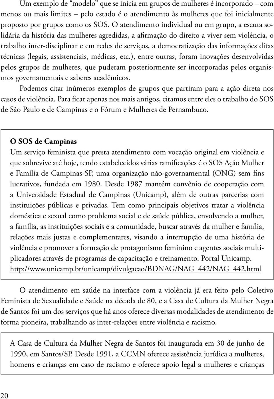 democratização das informações ditas técnicas (legais, assistenciais, médicas, etc.