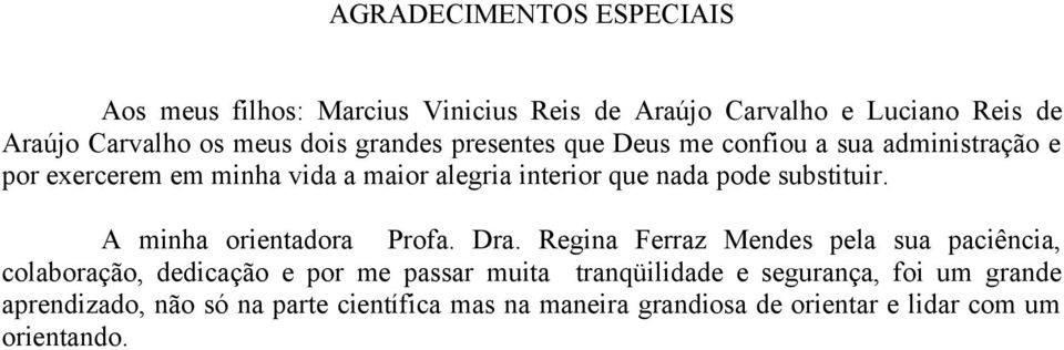 substituir. A minha orientadora Profa. Dra.