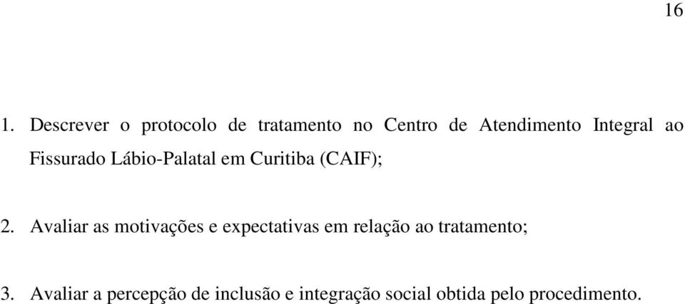 Avaliar as motivações e expectativas em relação ao tratamento; 3.