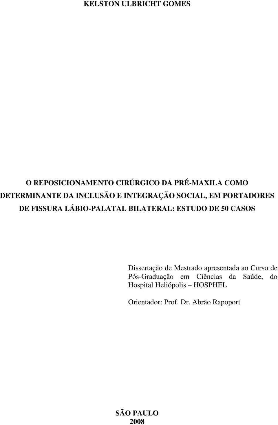 DE 50 CASOS Dissertação de Mestrado apresentada ao Curso de Pós-Graduação em Ciências