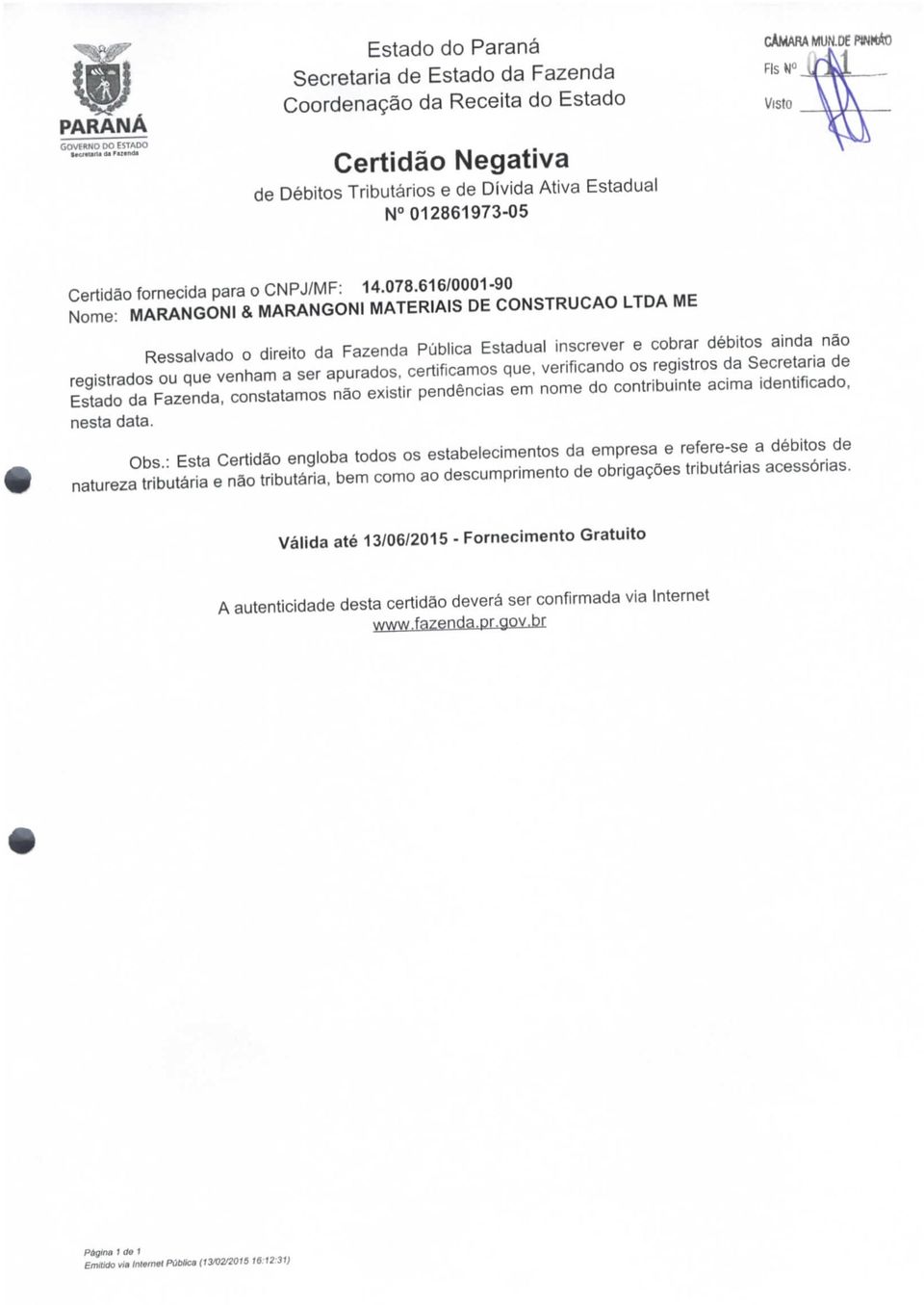 DEPJNKÁO Fls*J Visto Certidão fornecida para o CNPJ/MF; 14.078.