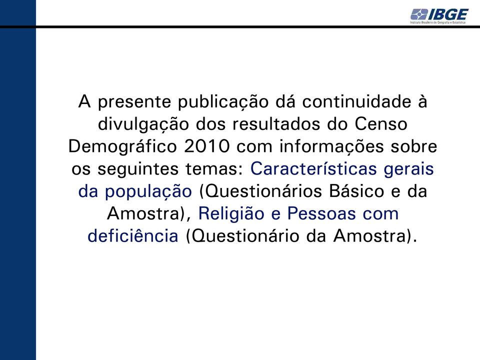 temas: Características gerais da população (Questionários Básico e