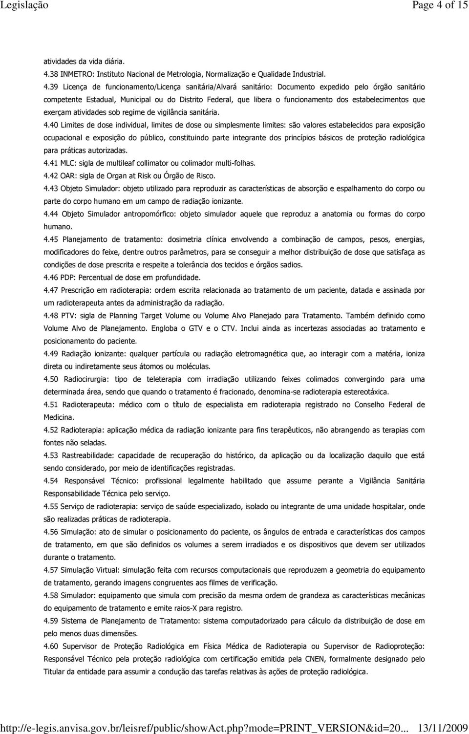 38 INMETRO: Instituto Nacional de Metrologia, Normalização e Qualidade Industrial. 4.