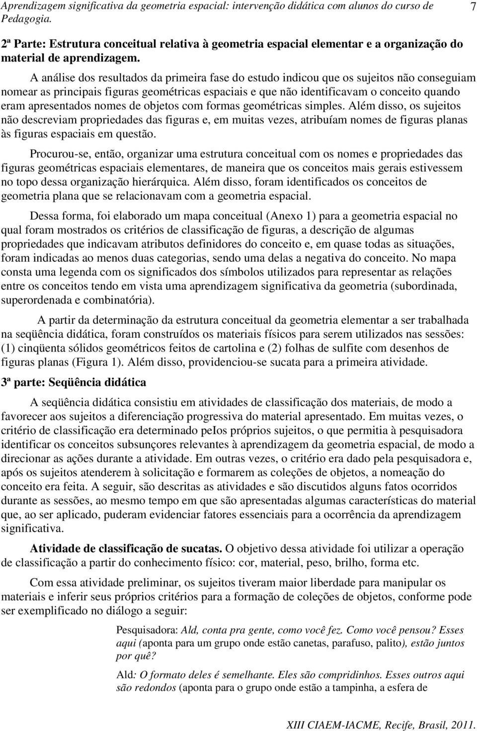 apresentados nomes de objetos com formas geométricas simples.