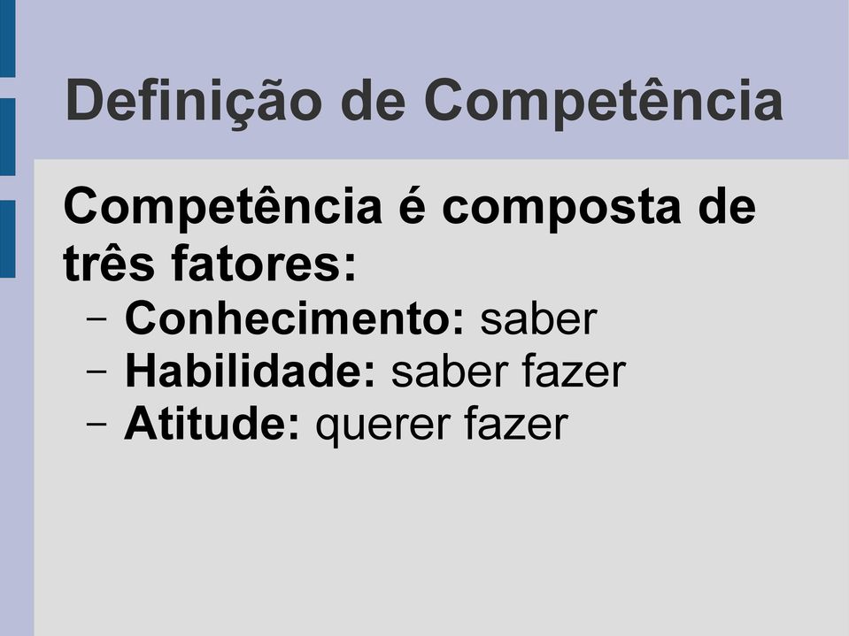 fatores: Conhecimento: saber